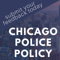 Let us know your thoughts on Police Policy in Chicago